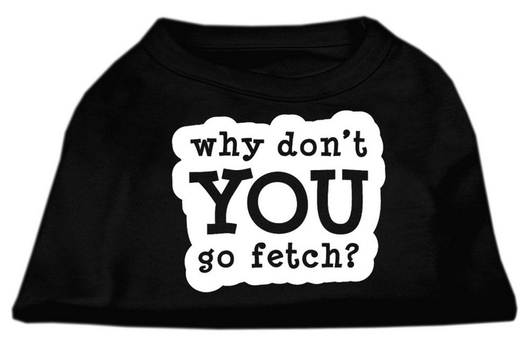 You Go Fetch Screen Print Shirt Black Sm